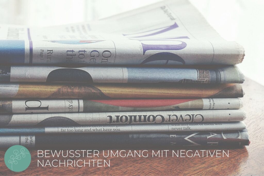 Bewusster Umgang mit negativen Nachrichten - Wie negative Schlagzeilen Einfluss auf uns haben & wie wir damit umgehen können
